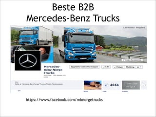 Beste B2B 
Mercedes-Benz Trucks

https://www.facebook.com/mbnorgetrucks

 