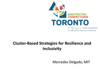 Cluster-Based Strategies for Resilience and
Inclusivity
A case from Quebec
Mercedes Delgado, MIT
 