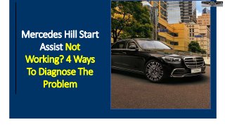 Mercedes Hill Start
Assist Not
Working? 4 Ways
To Diagnose The
Problem
 
