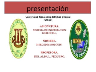 presentación
Universidad Tecnologica del Cibao Oriental
(UTECO)
 