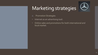 Marketing strategies
a. Promotion Strategies
• Internet as an advertising tool.
• Online sales and promotions for both international and
local market.

19

 