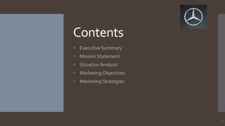 Contents
• Executive Summary

• Mission Statement
• Situation Analysis
• Marketing Objectives
• Marketing Strategies

2

 
