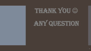 Thank you 
ANY QUESTION

20

 