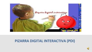 PIZARRA DIGITAL INTERACTIVA (PDI)
 
