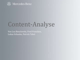 Von Lea Benclowitz, Fred Francken,
Lukas Schaube, Patrick Tabel
Content-Analyse
 