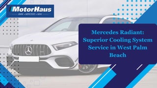 Mercedes Radiant:
Superior Cooling System
Service in West Palm
Beach
 