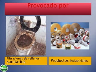 Filtraciones de rellenos
sanitarios                 Productos industriales
 