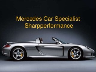 Mercedes Car Specialist
Sharpperformance

 
