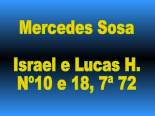 Mercedes Sosa Israel e Lucas H. Nº10 e 18, 7ª 72 