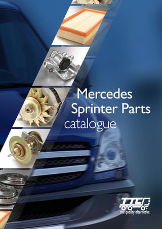 Mercedes
Sprinter Parts
catalogue
 