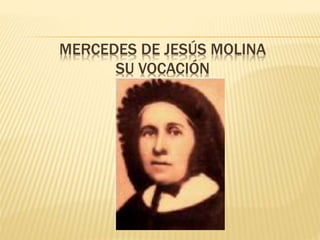 MERCEDES DE JESÚS MOLINA
SU VOCACIÓN
 