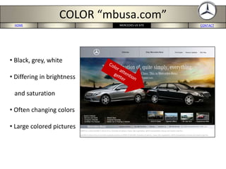 HOME PORTERS 5-FORCES BMW-US SITE CONCLUSION CONTACTMERCEDES-US SITE
COLOR “mbusa.com”
• Black, grey, white
• Differing in brightness
and saturation
• Often changing colors
• Large colored pictures
 