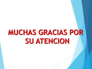 MUCHAS GRACIAS POR
SU ATENCION
 
