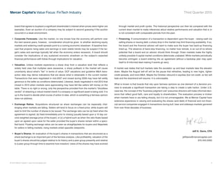 © 2015 Mercer Capital // www.mercercapital.com 2
Mercer Capital’s Value Focus: FinTech Industry Third Quarter 2015
board that agrees to buyback a significant shareholder’s interest when prices were higher are
examples. Even an auction of a company may be subject to second guessing if the auction
occurred in a weak environment.
•	 Corporate Forecasts. Like the market, no one knows how the economy will perform over
the next several years; however, consideration should be given to whether declining equity
markets and widening credit spreads point to a coming economic slowdown. A baseline fore-
cast that projects rising sales and earnings or even stable trends may be suspect if the tar-
get’s sales and earnings typically fall when the economy enters recession. A board should
consider the implications of any sustained economic slowdown on the subject’s expected
financial performance with follow-through implications for valuation.
•	 Valuation. Unless markets experience a sharp drop from a valuation level that reflects a
widely held view that multiples were excessive, a sharp pullback in the market will cause
uncertainty about what’s “fair” in terms of value. DCF valuations and guideline MA trans-
action data may derive indications that are above what is obtainable in the current market.
Transactions that were negotiated in mid-2007 and closed during 2008 may have felt wildly
generous to the seller as conditions deteriorated. Likewise, deals negotiated in mid-2012 that
closed in 2013 when markets were appreciating may have felt like sellers left money on the
table. There is no right or wrong, only the perspective provided from the market’s “bloodless
verdict” of obtaining a robust market check if a company or significant asset is being sold. It is
up to the board to decide what course of action to take, which is something a fairness opinion
does not address.
•	 Exchange Ratios. Acquisitions structured as share exchanges can be especially chal-
lenging when markets are falling. Sellers will tend to focus on a fixed price, while buyers will
want to limit the number of shares to be issued. The exchange ratio can be (a) fixed when the
agreement is signed; (b) fixed immediately prior to closing (usually based upon a 10 day vol-
ume-weighted average price of the buyer); or (c) a hybrid such as when the ratio floats based
upon an agreed upon value for the seller provided the buyer’s shares remain within a speci-
fied band. Floating exchange ratios can be seen as straightjackets for buyers and lifejackets
for sellers in falling markets; rising markets entail opposite viewpoints.
•	 Buyer’s Shares. An evaluation of the buyer’s shares in transactions that are structured as a
share exchange is an important part of the fairness analysis. Like profitability, valuation of the
buyer’s shares should be judged relative to its history and a peer group presently and relative
to a peer group through time to examine how investors’ views of the shares may have evolved
through market and profit cycles. The historical perspective can then be compared with the
current down market to make inferences about relative performance and valuation that is or
is not consistent with comparable periods from the past.
•	 Financing. If consummation of a transaction is dependent upon the buyer raising cash via
selling shares or issuing debt, a sharp drop in the market may limit financing availability. If so,
the board and the financial advisor will want to make sure the buyer has back-up financing
lined-up. The absence of back-stop financing, no matter how remote, is an out-of-no-where
potential that a board and an advisor should think through. Down markets make the highly
unlikely possible if capital market conditions deteriorate unabated. While markets periodically
become unhinged, a board entering into an agreement without a backstop plan may open
itself to ill-informed deal making if events go awry.
A market saw states that bull markets take the escalator up and bear markets take the elevator
down. Maybe the August sell-off will be the pause that refreshes, leading to new highs, tighter
credit spreads, and more MA. Maybe the October rebound in equities (but not credit, so far) will
fade and the downtrend will resume. It is unknowable.
What is known is that boards that rely upon fairness opinions as one element of a decision pro-
cess to evaluate a significant transaction are taking a step to create a safe harbor. Under U.S.
case law, the concept of the “business judgment rule” presumes directors will make informed deci-
sions that reflect good faith, care and loyalty to shareholders. The evaluation process is trickier
when markets have or are falling sharply, but it is not unmanageable. We at Mercer Capital have
extensive experience in valuing and evaluating the shares (and debt) of financial and non-finan-
cial service companies engaged in transactions during bull, bear and sideways markets garnered
from over three decades of business.
Jeff K. Davis, CFA
jeffdavis@mercercapital.com
615.345.0350
 