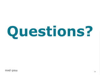 Questions?

             28	
  
 