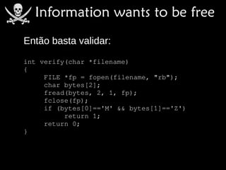 Então basta validar:
int verify(char *filename)
{
     FILE *fp = fopen(filename, "rb");
     char bytes[2];
     fread(bytes, 2, 1, fp);
     fclose(fp);
     if (bytes[0]=='M' && bytes[1]=='Z')
          return 1;
     return 0;
}
 