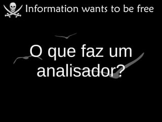 O que faz um
 analisador?
 