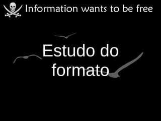 Estudo do
 formato
 