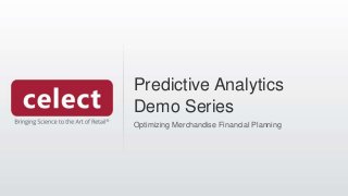 Predictive Analytics
Demo Series
Optimizing Merchandise Financial Planning
 