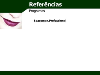 Referências Programas Spaceman.Professional 