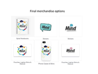 Final merchandise options
 