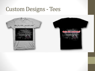 Custom Designs - Tees
 