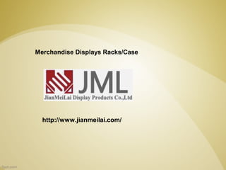 Merchandise Displays Racks/Case




  http://www.jianmeilai.com/
 