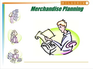 Merchandise Planning
 