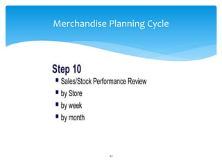 43
Merchandise Planning Cycle
 