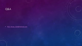 Q&A
• Paul_Young_CGA@Hotmail.com
 