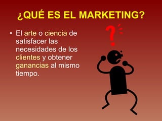 ¿QUÉ ES EL MARKETING? ,[object Object]