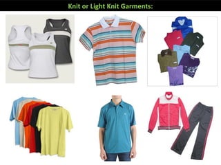 Knit or Light Knit Garments:
 