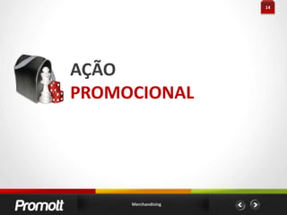 14AÇÃO PROMOCIONALMerchandising