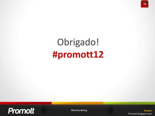 Foco no conteúdo/clienteMerchandising