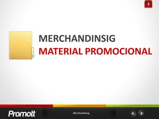 3<br />MERCHANDINSIG<br />MATERIAL PROMOCIONAL<br />Merchandising<br />