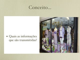 Conceito...




• Quais as informações
 que são transmitidas?
 