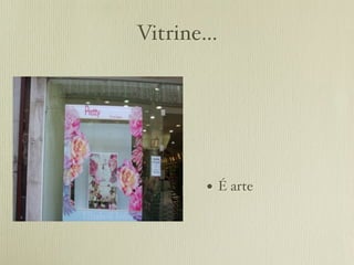 Vitrine...




        • É arte
 