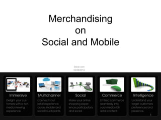 Merchandising
        on
Social and Mobile

      Davai.com
      03/28/2012




                    1	
  
 