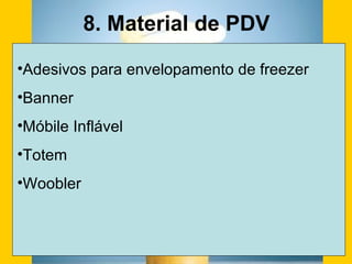 8. Material de PDV Adesivos para envelopamento de freezer Banner Móbile Inflável Totem Woobler 