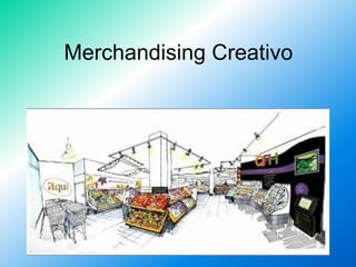 Merchandising Creativo 