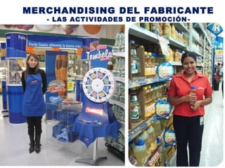 MERCHANDISING DEL FABRICANTE
- LAS ACTIVIDADES DE PROMOCIÓN-
 