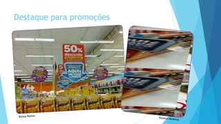 Destaque para promoções
 