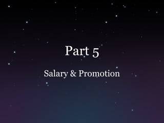 Part 5
Salary & Promotion
 