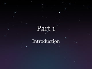 Part 1
Introduction
 