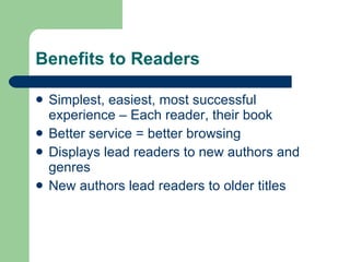 Benefits to Readers <ul><li>Simplest, easiest, most successful experience – Each reader, their book </li></ul><ul><li>Bett...