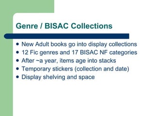 Genre / BISAC Collections <ul><li>New Adult books go into display collections </li></ul><ul><li>12 Fic genres and 17 BISAC...