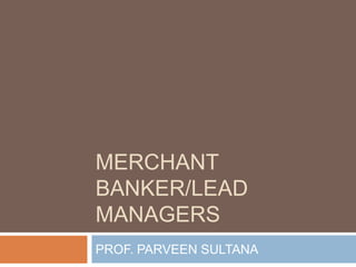 MERCHANT BANKER/LEAD MANAGERS PROF. PARVEEN SULTANA 
