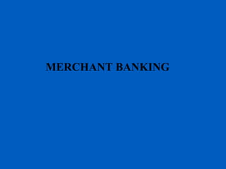 MERCHANT BANKING
 