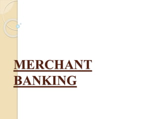 MERCHANT
BANKING
 