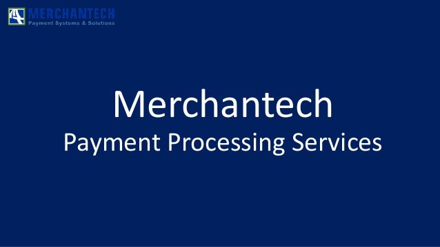 Merchantech
Payment Processing Services
 
